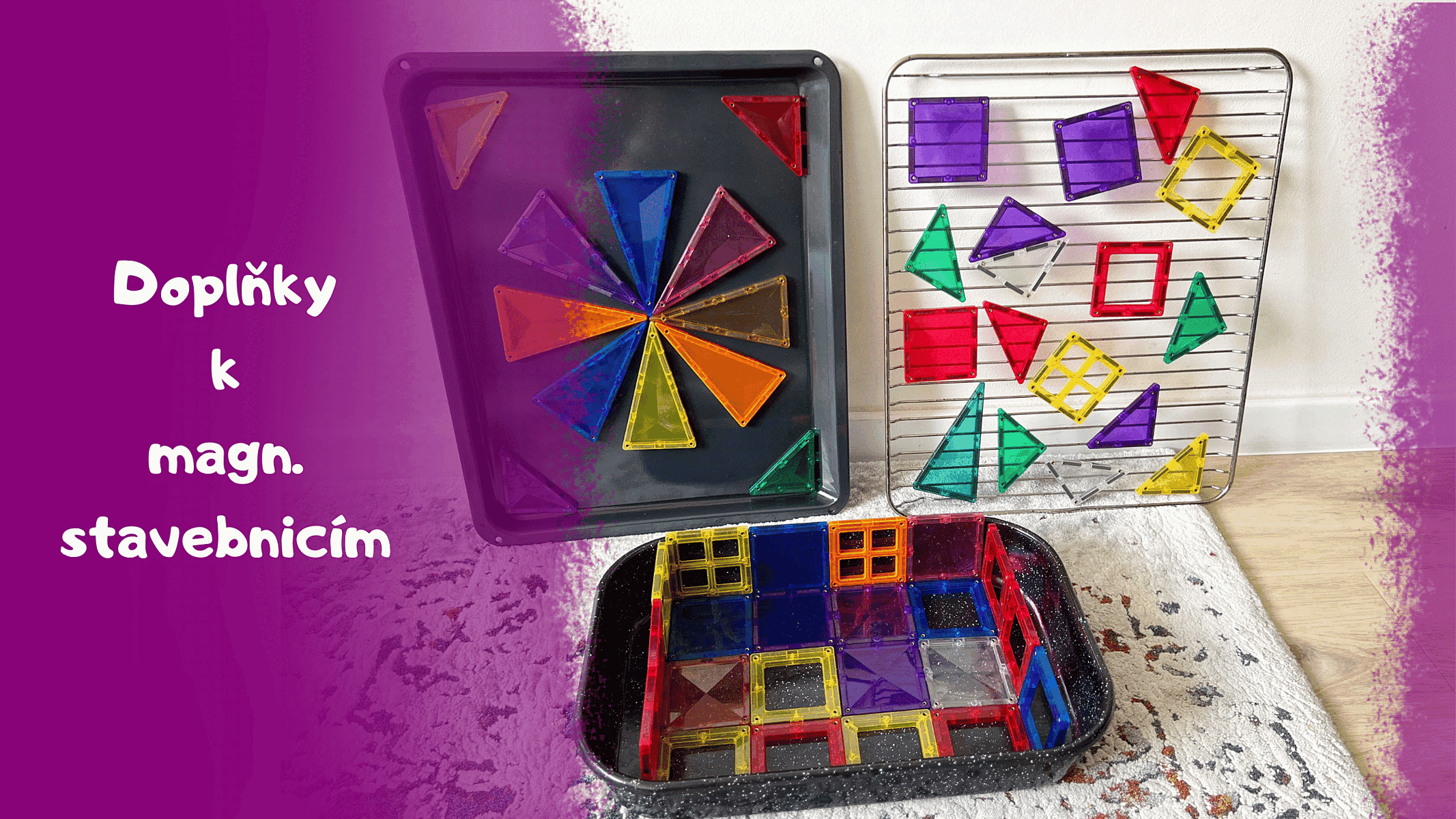 5 netradičních nápadů na využití magnetických stavebnic a jejich doplňků, které zabaví už i ty nejmenší děti