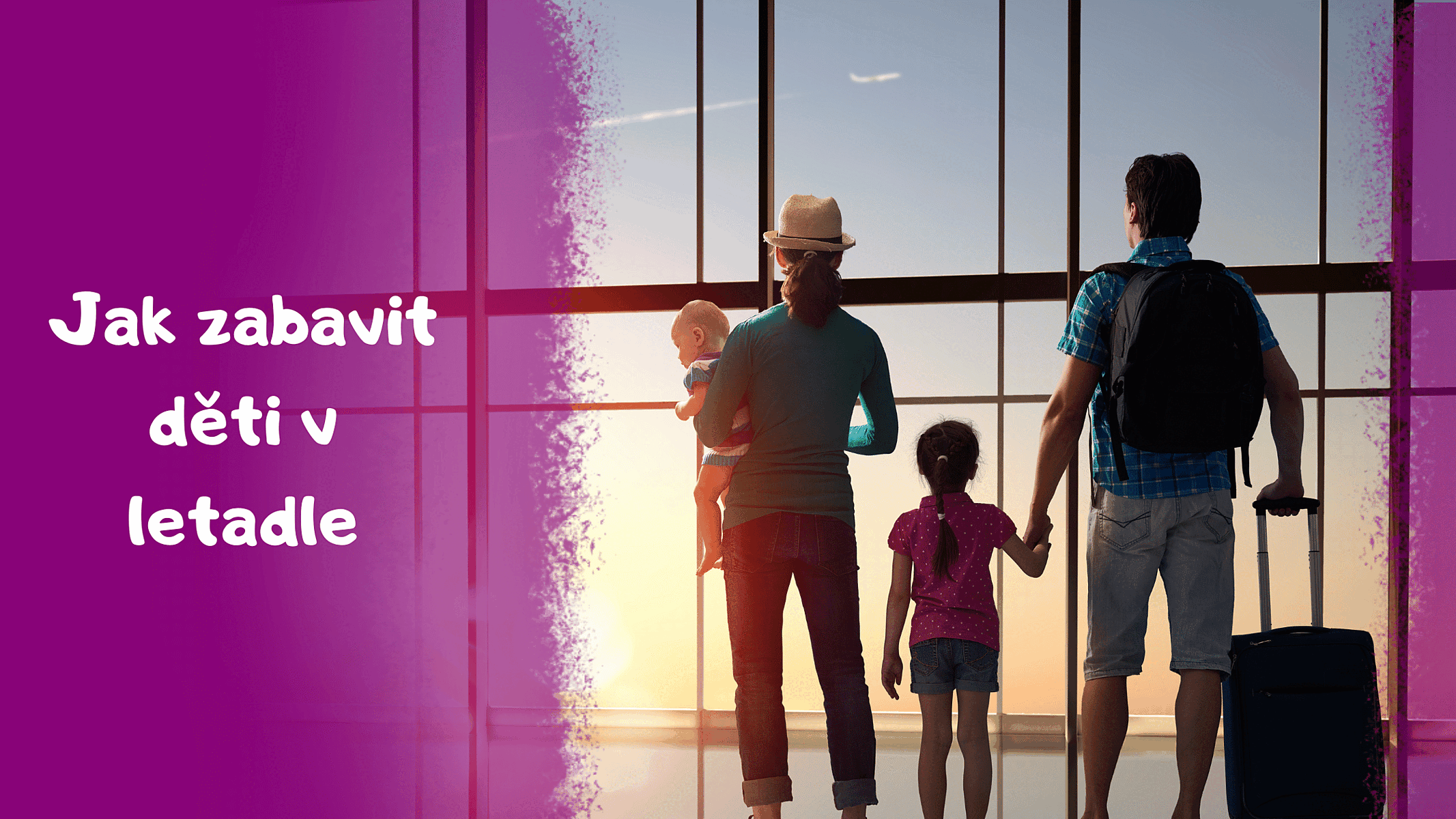 8 rad, jak zabavit menší děti v letadle a na letišti