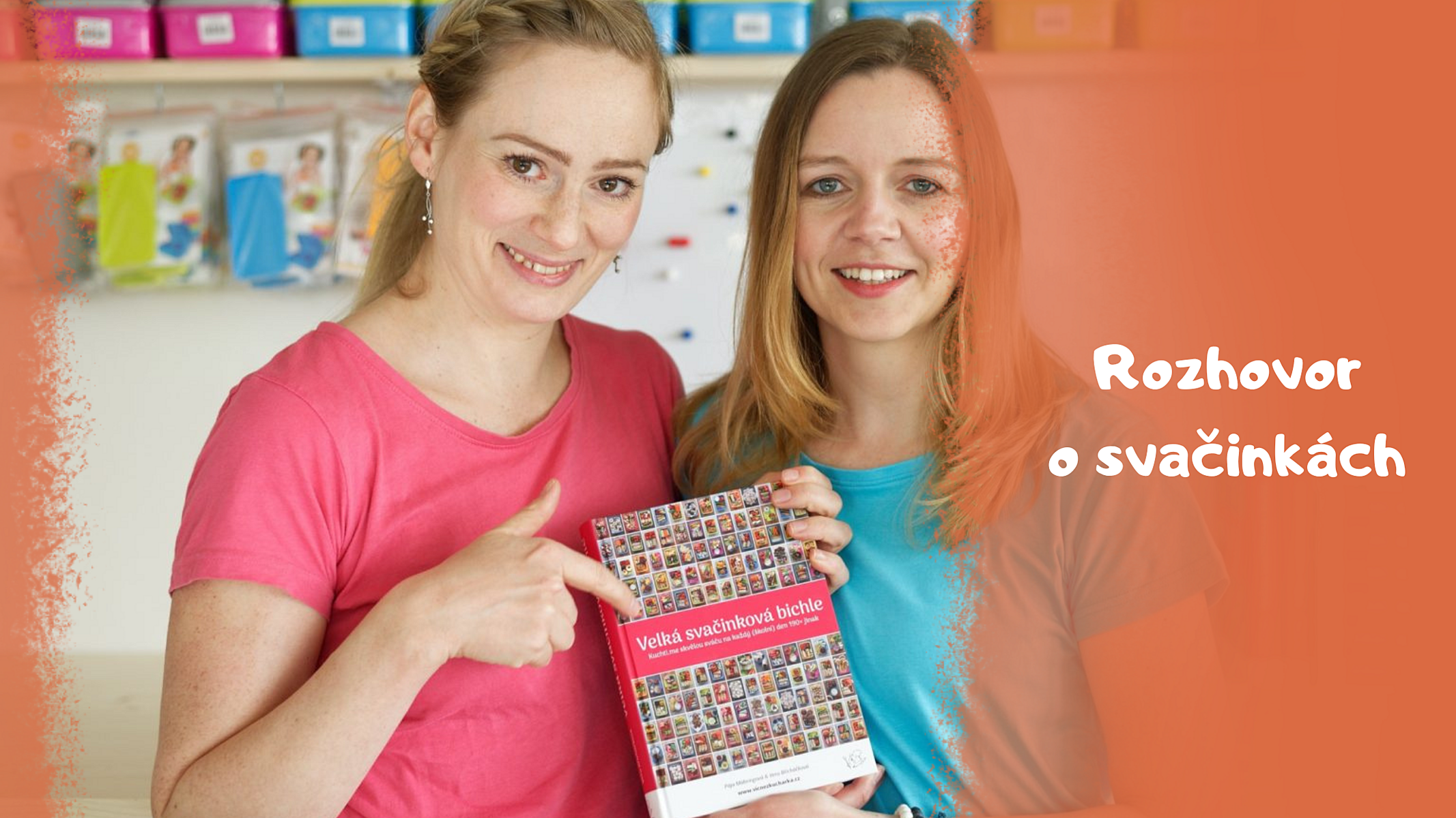 Na slovíčko s autorkami Velké svačinkové bichle o chutném jídle nejenom pro školáky