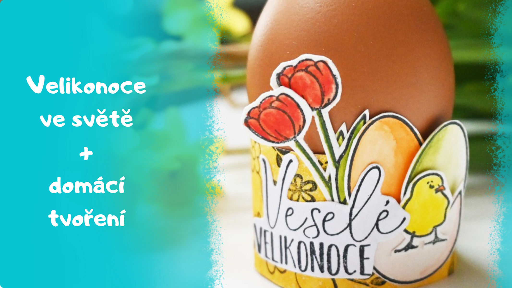 Jak se slaví Velikonoce ve světě a 6 tipů na originální velikonoční tvoření s dětmi